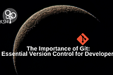 The Importance of Git: Essential Version Control for Developers