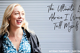 The Ultimate Life Advice I Would Tell Myself | Amber Hawken | Dip. Mindfulness CBT