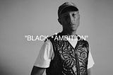 We’re Semifinalists in Pharrell’s Black Ambition Prize! 🏆🎥🙌