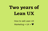 Two years of Lean UX ✌