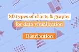 80 types of charts for data visualization. Part 5: Distribution Charts