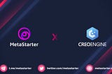 MetaStarter Partners with Creo Engine -A Decentralized Gaming Ecosystem