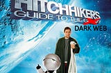 The Hitchhiker’s Guide to the Dark Web