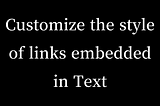 Customize the style of links embedded in Text