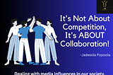 It’s Not About Competition, It’s ABOUT Collaboration!