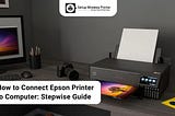 How to Connect Epson Printer to Computer: Stepwise Guide