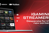 Streamers’ Gateway to new iGaming Content