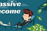 Passive income: Earning by doing nothing.