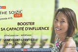 The Soizic Live Ep.15: BOOSTEZ VOTRE CAPACITE D’INFLUENCE