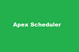 Interview Series: Apex Scheduler