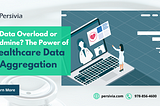 Data Overload or Goldmine? The Power of Healthcare Data Aggregation