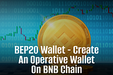 Create BEP20 Wallet on BNB Chain — Explained
