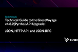 Technical Guide to the GreatVoyage v4.8.2(Pyrrho) API Upgrade: JSON, HTTP API, and JSON-RPC
