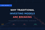 Why Traditional Investing Models Are Breaking