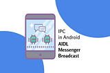 IPC Techniques for Android