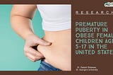Premature Puberty in Obese Female Children Aged 5–17 in the United States