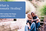 What is Somatic Healing?