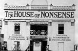 Welcome to the House of Nonsense