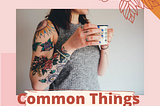 Common myths said about tattoos. Tattooed lady with a coffee mug.