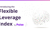 Flexible Leverage Index is Live