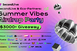 SecondLive & Eco-Partners: Summer Vibes Airdrop Party