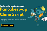 Top 10 features of Pancakeswap Clone Script