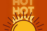Image of sun and hot words on orange background for summertime post about heat