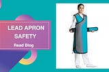Lead Apron Safety: Minimizing Musculoskeletal Risks for Physicians and Health Workers