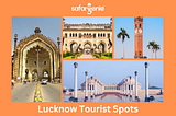 Lucknow Tourist Spots | Tourist destinations in Lucknow