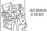 Self-isolation: The best excuse for you to improve yourself