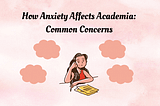 Grades Aren’t Your Self Worth: Studying with Anxiety