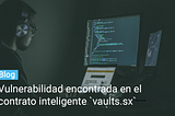Vulnerabilidad encontrada en el contrato inteligente `vaults.sx` (ataque EOS SX Vault)