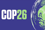 COP26: Our Most Important Climate Summit