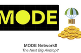 MODE: Next Big Airdrop?