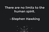 7 Quotes By Stephen Hawking That Will Make Life Easier To Live