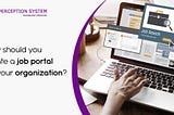 How Developing a Job Portal is Beneficial to Your Business?