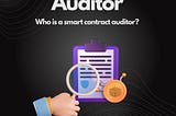Who is a smart contract AUDITOR?