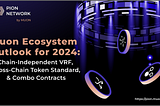 Muon Ecosystem Outlook for 2024: Chain-Independent VRF, Cross-Chain Token Standard, & Combo…