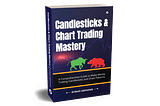 Book Review of “Candlesticks and Charts Trading Mastery” by Kritesh Abhishek