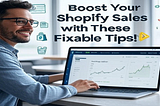 Why Your Shopify Store Isn’t Selling (And How to Fix It Fast)