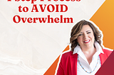 My 4 Step Process to AVOID Overwhelm