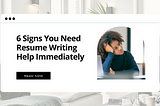 6 Signs You Need Resume Writing Help Immediately