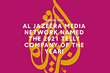 Al Jazeera has been named the 2021 Telly Company of the Year!