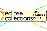New Features of Eclipse Collections 10.0 — Part 1