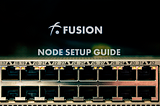 FUSION Node Setup Guide