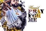 “Pray For Me” is Hunnid’s Key to Mainstream Success