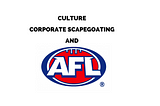 Culture, Corporate Scapegoating and the AFL, an expat perspective