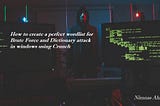 How to create a perfect wordlist for Brute Force and Dictionary attack on windows using Crunch