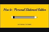 How to: Personal Statement Edition