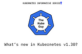 What’s new in Kubernetes v1.30?